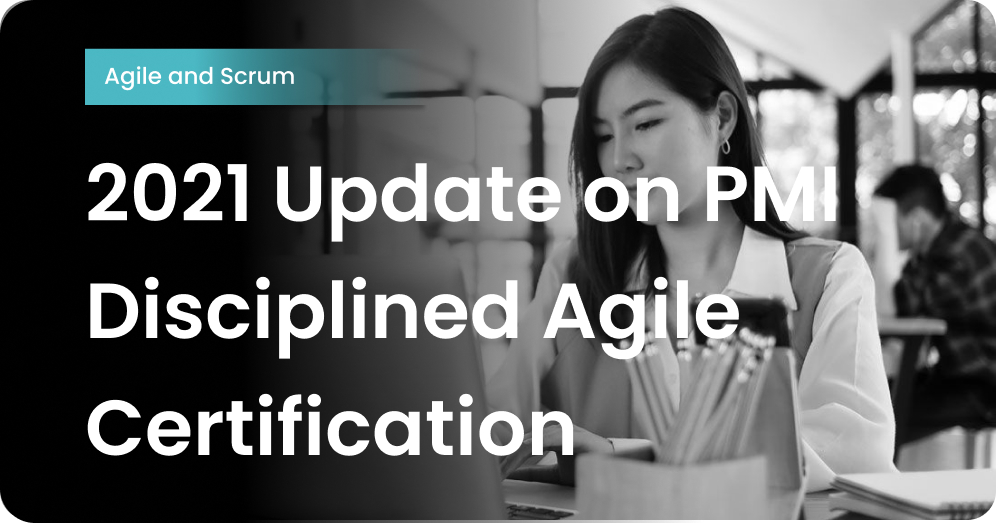 2021 Update on PMI Disciplined Agile Certification