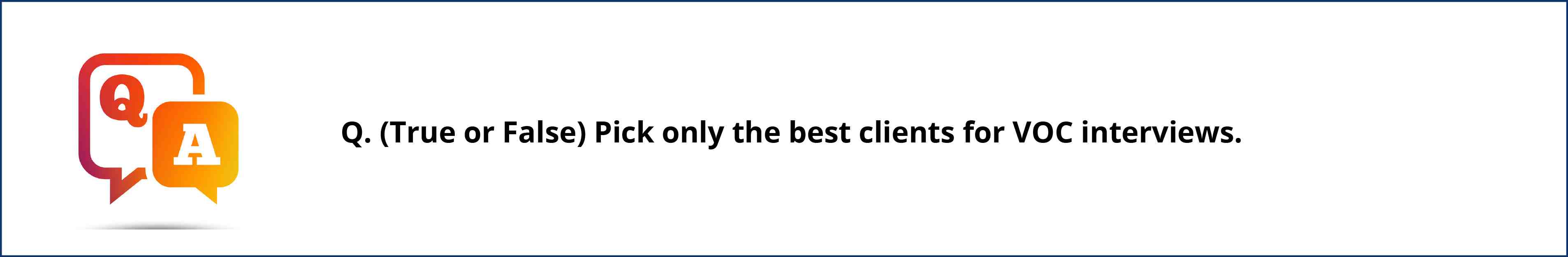 Pick only the best clients for VOC interview